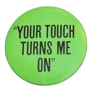 Vintage Your Touch Turns Me On Touch Lite Advertising Pinback Button Pin Green